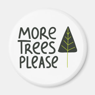More Trees Please Magnet