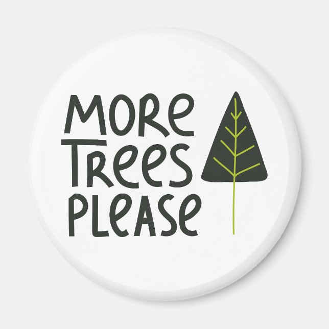 More Trees Please Magnet (Front)