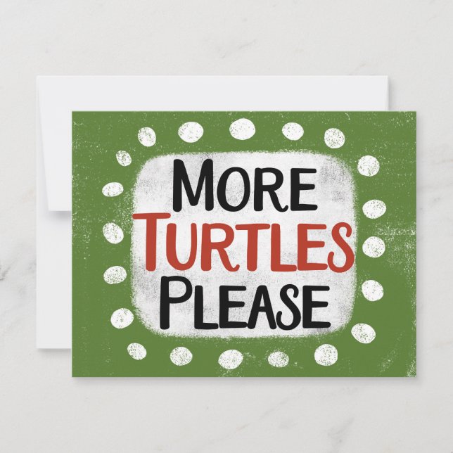 More Turtles Please Greeting Card (Front)