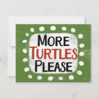 More Turtles Please Greeting Card