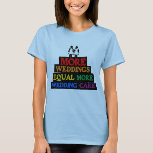 MORE WEDDINGS EQUAL MORE WEDDING CAKE LESBIAN -.pn T-Shirt