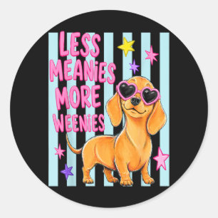 More Weenies Less Meanies Cute Dachshund Dog Lover Classic Round Sticker