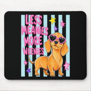 More Weenies Less Meanies Cute Dachshund Dog Lover Mouse Pad