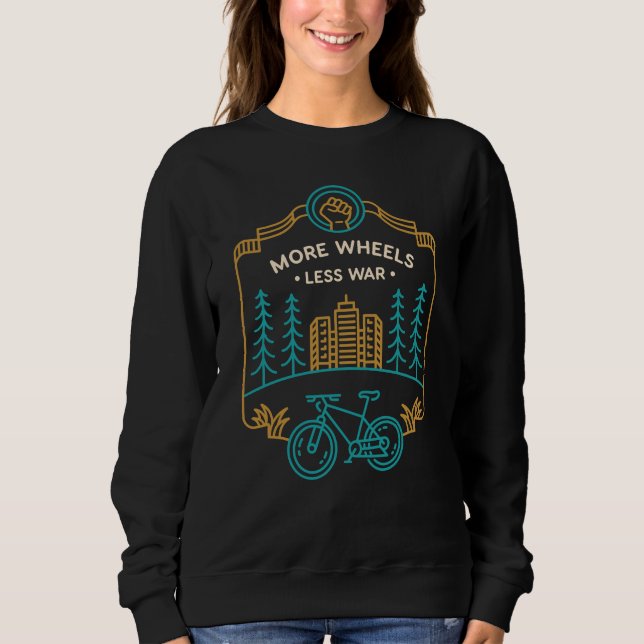 More Wheels Less War 1 Sweatshirt (Front)