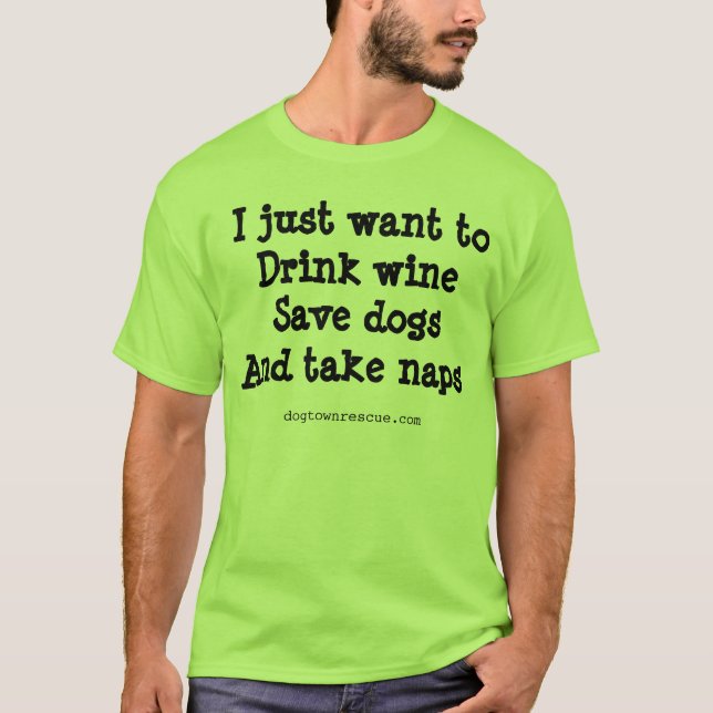 More wine, more dogs, more naps! T-Shirt (Front)