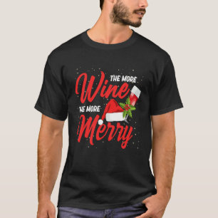 More Wine More Merry Drinking Drinker Sayings Grap T-Shirt