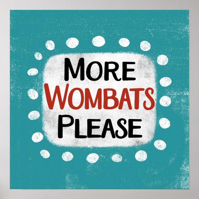 More Wombats Please Poster Wall Art (Front)