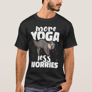 More Yoga Less Worries Yoga Instructor Meditation T-Shirt