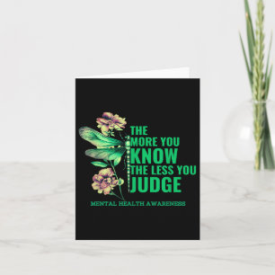 More You Know Less Butterfly Ribbon Mentals Health Card