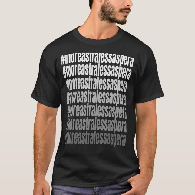 Moreastralessaspera Spin On Latin Phrase Astra Wom T-Shirt (Front)