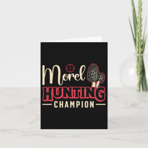 Morel Hunting Champion Loves Mushrooming Mushroom Card
