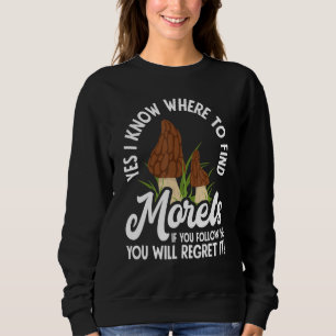 Morel Hunting Mushroom Hunter Don´t Follow Me Sweatshirt
