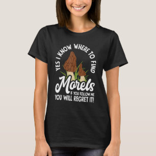 Morel Hunting Mushroom Hunter Don´t Follow Me T-Shirt
