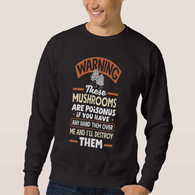 Morel Hunting Mushroom Warning Mushroom Hunter Sweatshirt (Front)