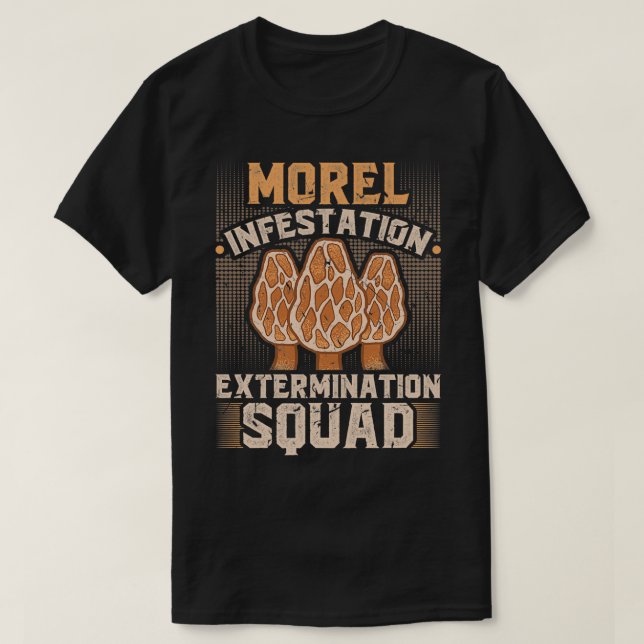 Morel Infestation Extermination Squad Morel Mushro T-Shirt (Design Front)