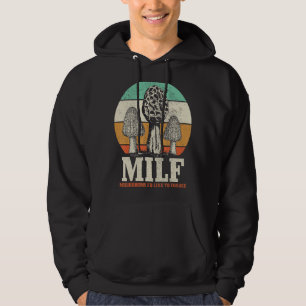 Morel Mushroom Hunting M I L F Mushrooms I D Like  Hoodie