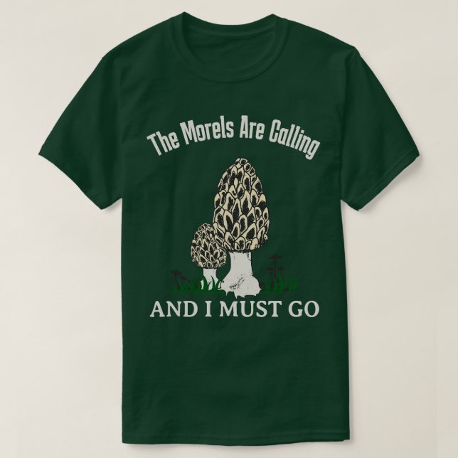 Morels Are Calling Funny Mushroom Lover T-Shirt (Design Front)