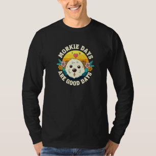 Morkie Days Are Good Days T-Shirt