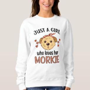Morkie Girl Dog Lover Morkie Dog Owner Morkie Mum Sweatshirt