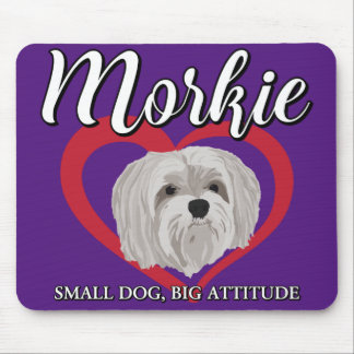 Morkie - Small Dog, Big Attitude - 3 Mouse Pad