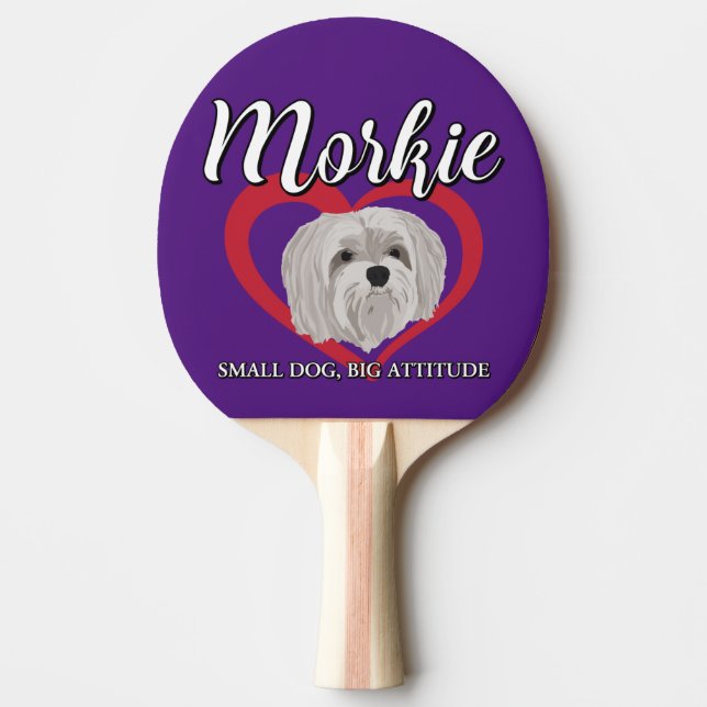 Morkie - Small Dog, Big Attitude - 3 Ping Pong Paddle (Front)
