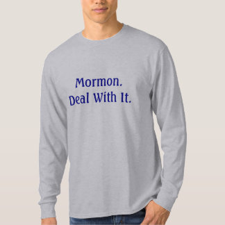 Mormon. Deal With It. T-Shirt