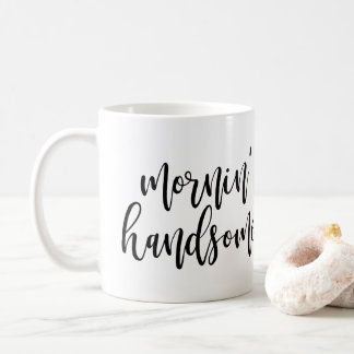 Mornin' Handsome Black Handwritten Script Coffee Mug