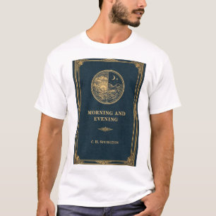 Morning and Evening by C. H. Spurgeon T-Shirt