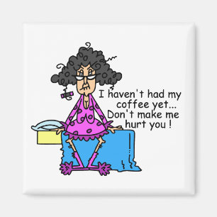 Morning Before Coffee Humour Magnet