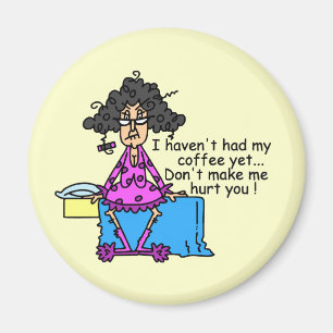 Morning Before Coffee Humour Magnet