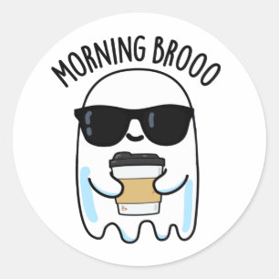 Morning Broo Funny Ghost Coffee Pun  Classic Round Sticker