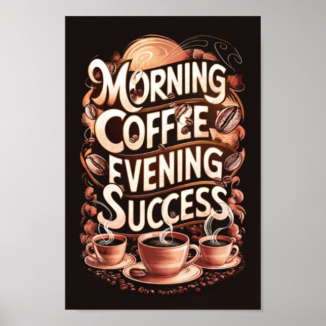 Morning Coffee Motivational Quotes of Success Poster (Front)