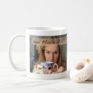 Morning Coffee Series No more But's Mug