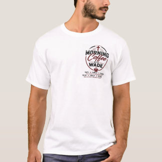 Morning Coffee with Wade MCW Faith T-Shirt