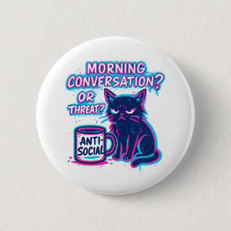 Morning Conversation? Or Threat? Cat  6 Cm Round Badge
