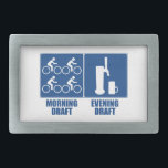 Morning Draught, Evening Draught Belt Buckle<br><div class="desc">There's only two ways to draught,  you do both.</div>