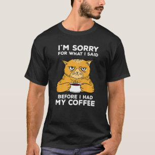 Morning Grumpy Saying Sorry For What I Said Before T-Shirt