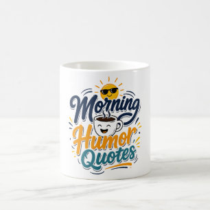 Morning Humour Quotes Funny Coffee Lover T-Shirt Mug
