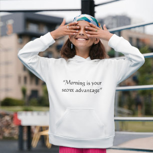Morning Is Your Secret Advantage Minimal Quote Hoo Hoodie