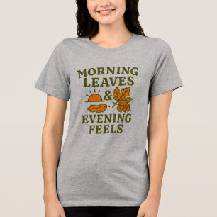 Morning Leaves & Evening Feels T-Shirt Cosy Tri-Blend Shirt