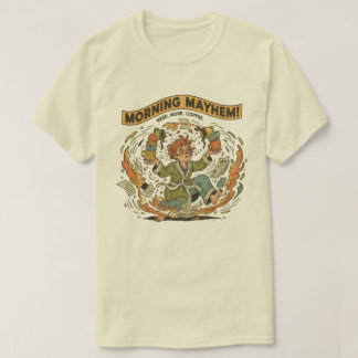 Morning Mayhem – Funny Coffee Chaos T-Shirt
