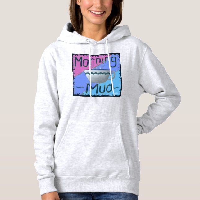 Morning Mud Hoodie (Front)