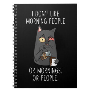 Morning People Moody Kitty Tired Cat Funny Notebook