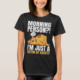 Morning Person I m Just A Victim Of Society Sleep T-Shirt