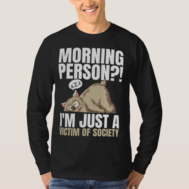 Morning Person I m Just A Victim Of Society Sleepi T-Shirt (Front)