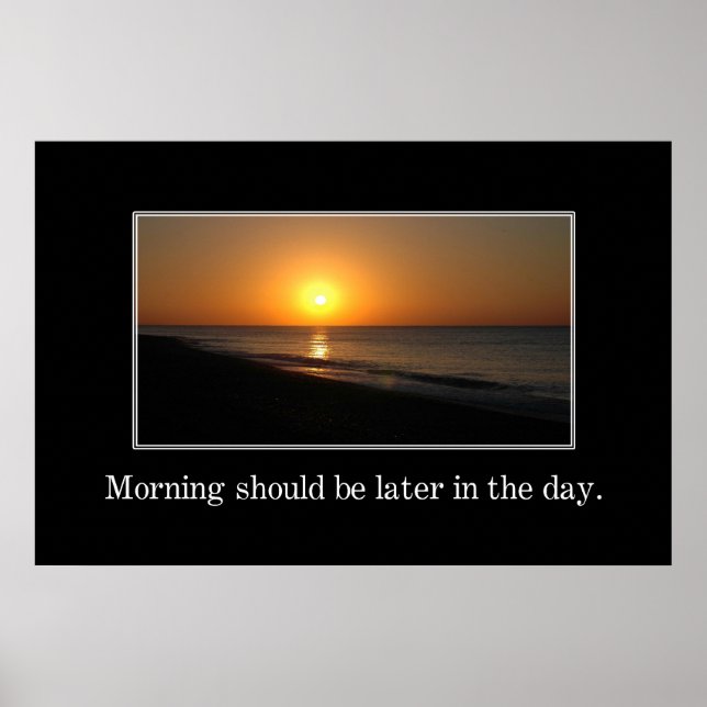 Morning should be later in the day [XL] Poster (Front)