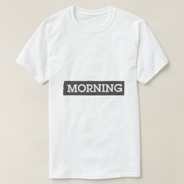Morning – Simple Typography Design T-Shirt (Design Front)