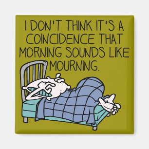 Morning Sounds Like Mourning Funny Fridge Magnet