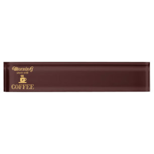 Morning starts with coffee nameplate