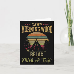 Morning Wood Camp Relax Pitch A Tent Enjoy The Mor Card
